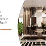 Top 10 Interior Designers in Chandigarh